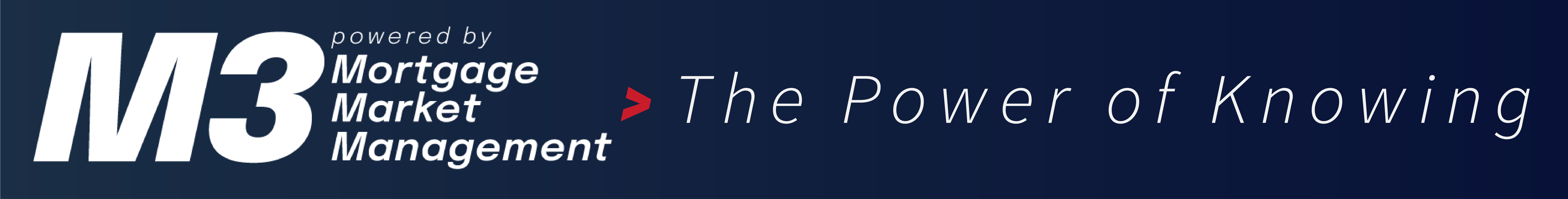 M3 Mortgage Market Management The Power of Knowing - Residential Mortgage Solution
